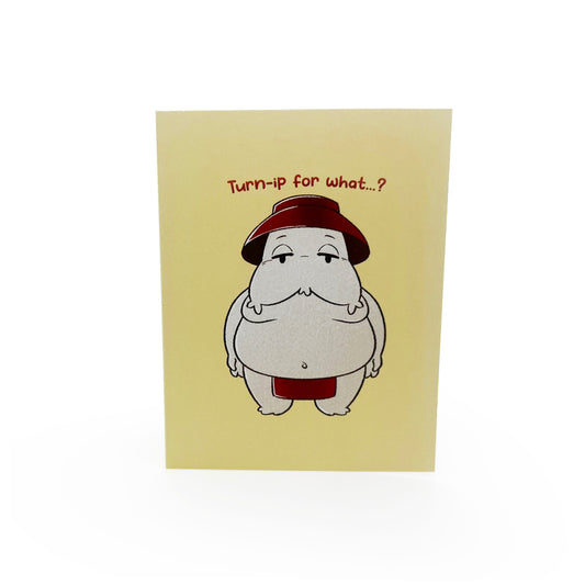 Greeting Card - Birthday - Turnip Spirite - Turn-ip For What...?